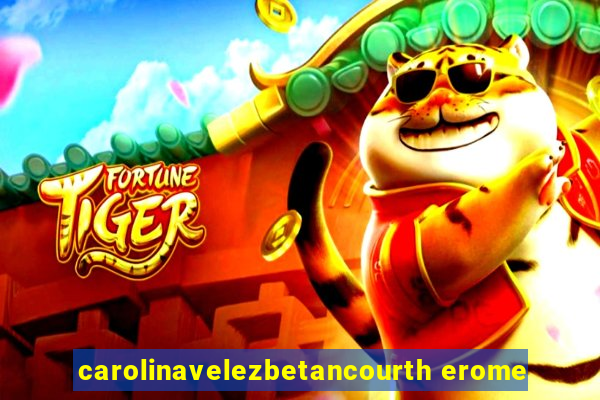 carolinavelezbetancourth erome